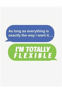 As Long as Everything Is Exactly the Way I Want It, I'm Totally Flexible