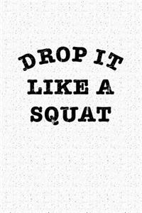 Drop It Like a Squat
