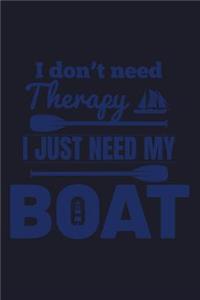 I Don't Need Therapy I Just Need My Boat