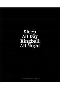 Sleep All Day Ringball All Night: Blank Sheet Music for Piano