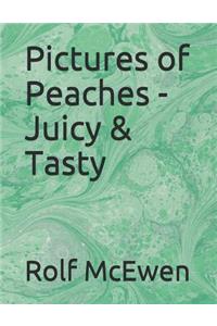 Pictures of Peaches - Juicy & Tasty