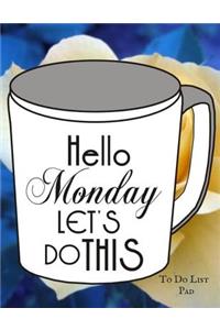 Hello Monday Let's Do This to Do List Pad