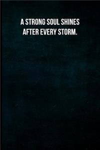 A Strong Soul Shines After Every Storm.