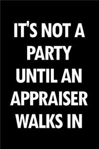 It's Not a Party Until an Appraiser Walks in