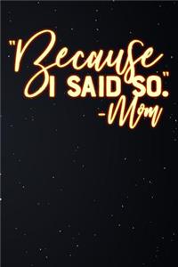Because I Said So Mom