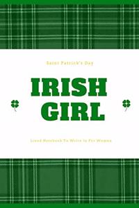 Saint Patrick's Day Irish Girl Lined Notebook to Write in for Women