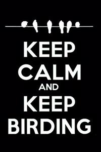 Keep Calm and Keep Birding