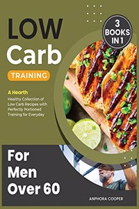 Low-Carb Training for Men Over 60 [3 in 1]