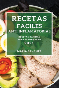 Recetas Faciles Anti Inflamatorias 2021 (Easy Anti-Inflammatory Recipes 2021 Spanish Edition)