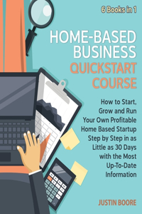 Home-Based Business QuickStart Course [6 Books in 1]