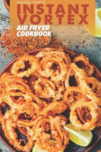 Instant Vortex Air Fryer Cookbook
