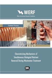 Characterizing Mechanisms of Simultaneous Biological Nutrient Removal During Wastewater Treatment