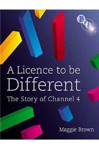 A Licence to Be Different: The Story of Channel 4