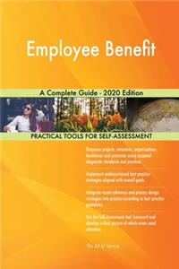 Employee Benefit A Complete Guide - 2020 Edition