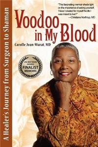 Voodoo in My Blood: A Healer's Journey from Surgeon to Shaman