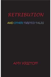 Retribution and Other Twisted Tales