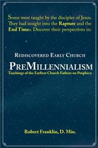 Rediscovered Early Church PreMillennialism