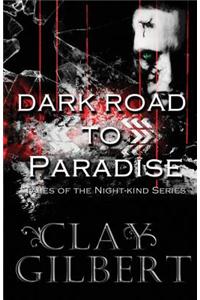 Dark Road to Paradise: Tales of the Night-Kind, Book 1