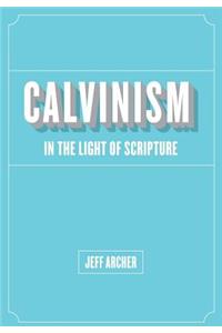 Calvinism in Light of Scripture