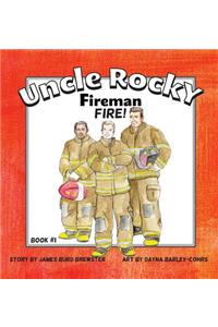 Uncle Rocky, Fireman #1 Fire!