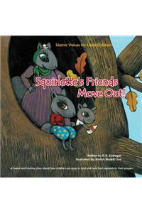 Squirlette's Friends Move Out!