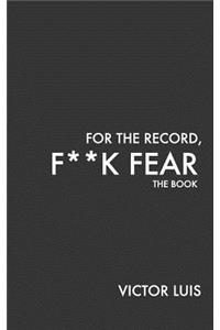 For The Record, F**K FEAR