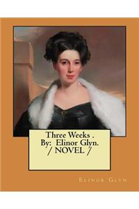 Three Weeks . By: Elinor Glyn. / NOVEL /