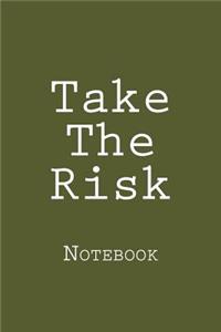 Take The Risk