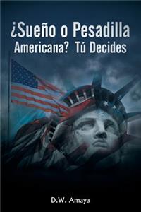 ¿Sueño O Pesadilla Americana? Tú Decides