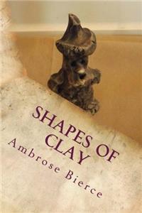Shapes of Clay