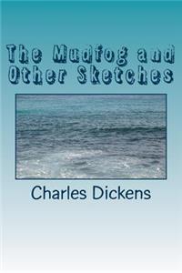 The Mudfog and Other Sketches