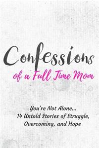 Confessions of a Full Time Mom