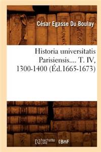 Historia Universitatis Parisiensis. Tome IV, 1300-1400 (Éd.1665-1673)