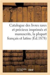 Catalogue Des Livres Rares Et Précieux Imprimés Et Manuscrits, La Plupart Français Et Latins