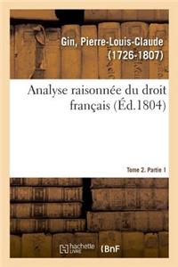 Analyse Raisonnée Du Droit Français. Tome 2. Partie 1