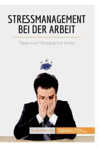 Stressmanagement bei der Arbeit