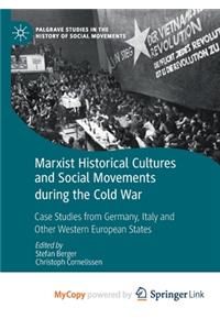 Marxist Historical Cultures and Social Movements during the Cold War