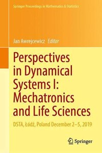 Perspectives in Dynamical Systems I: Mechatronics and Life Sciences