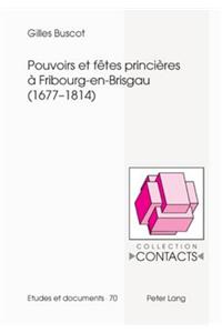 Pouvoirs Et Fêtes Princières À Fribourg-En-Brisgau (1677-1814)