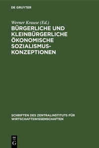 Bürgerliche Und Kleinbürgerliche Ökonomische Sozialismuskonzeptionen