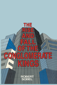 Rise and Fall of the Conglomerate Kings