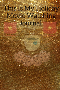 This Is My Holiday Movie Watching Journal