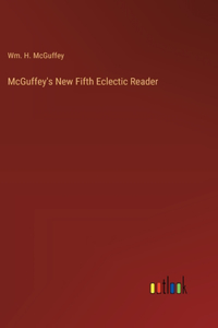 McGuffey's New Fifth Eclectic Reader