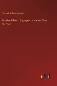 Zusätze & Berichtigungen zu meiner Flora der Pfalz