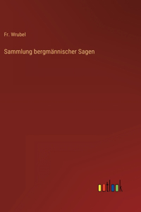 Sammlung bergmännischer Sagen