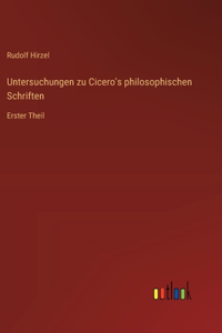 Untersuchungen zu Cicero's philosophischen Schriften