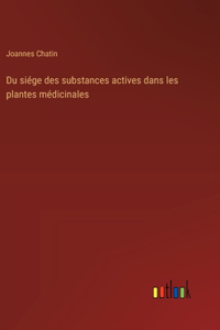 Du siége des substances actives dans les plantes médicinales