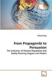 From Propaganda to Persuasion