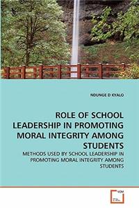 Role of School Leadership in Promoting Moral Integrity Among Students