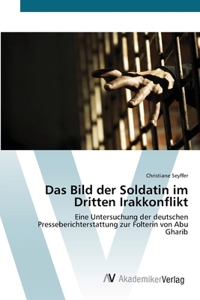 Das Bild der Soldatin im Dritten Irakkonflikt